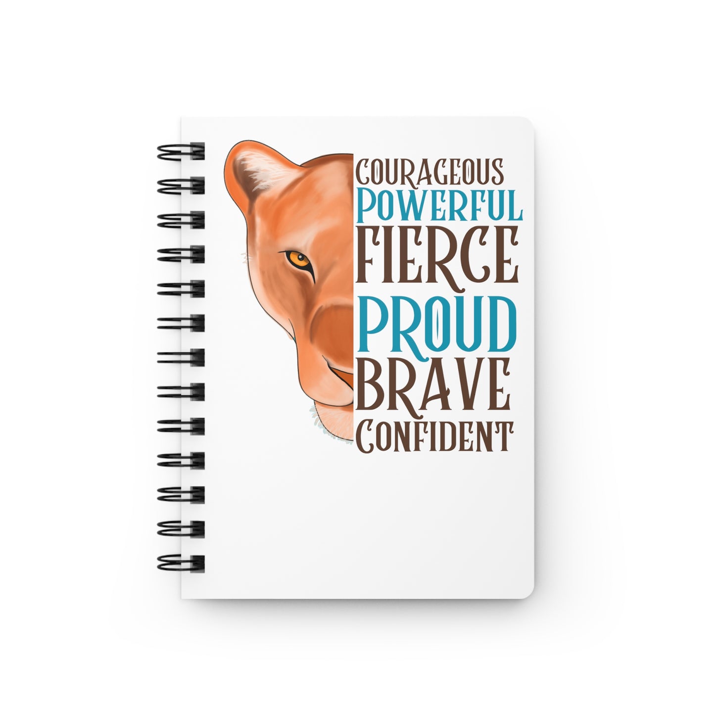 Courageous, Fierce, Powerful, Proud, Brave Confident  Spiral Bound Journal