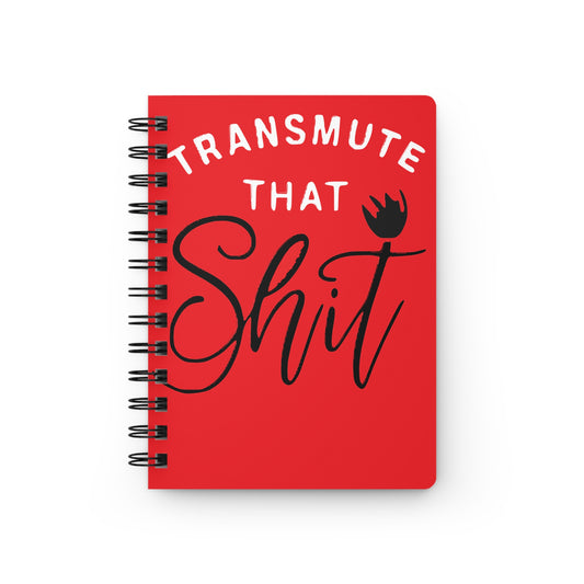 Transmute That Sh*t Spiral Bound Journal