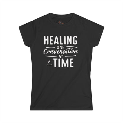 Healing One Conversation At A Time Women's Softstyle Tee