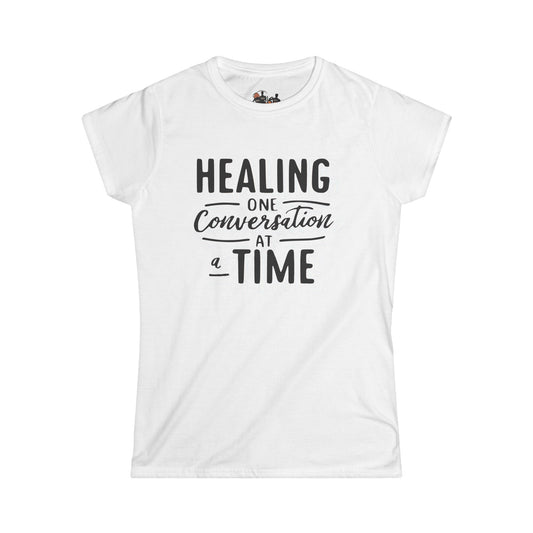 Healing One Conversation At A Time Women's Softstyle Tee