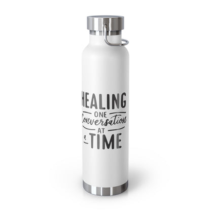 Healing One Conversation At A Time 22oz Vacuum Insulated Bottle