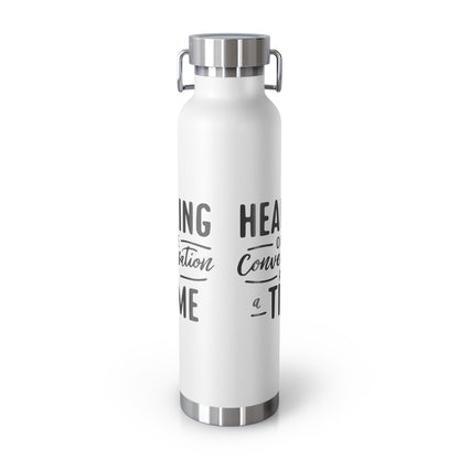 Healing One Conversation At A Time 22oz Vacuum Insulated Bottle