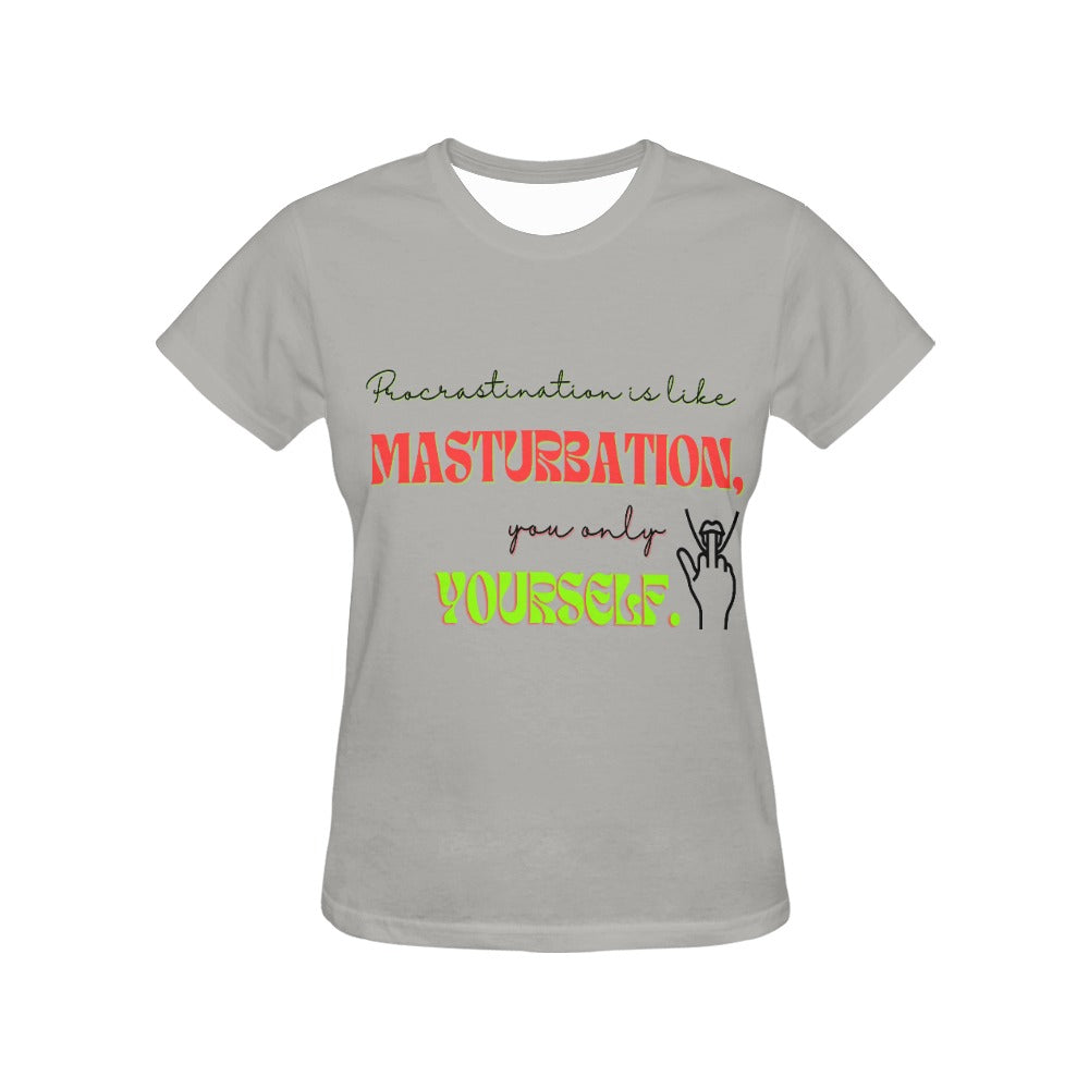 Procrastination is Like Masturbation Women's  T-shirt