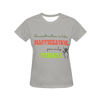 Procrastination is Like Masturbation Women's  T-shirt